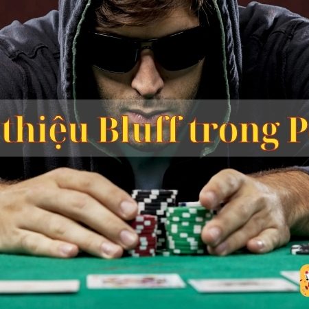 Bluff poker kỹ thuật đánh lừa đối thủ cho người mới bắt đầu
