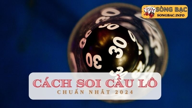 Cách soi cầu lô dựa vào cầu kẹp số