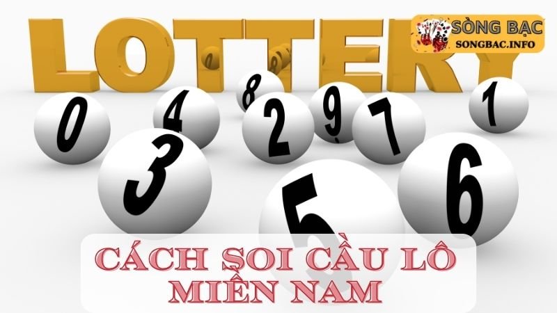 Cách soi cầu lô xiên miền Nam