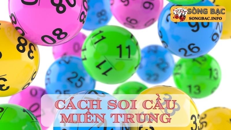 Cách soi cầu miền Trung chính xác 100%