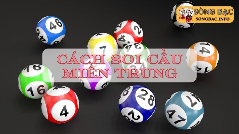 Cách soi cầu miền Trung theo tổng đề