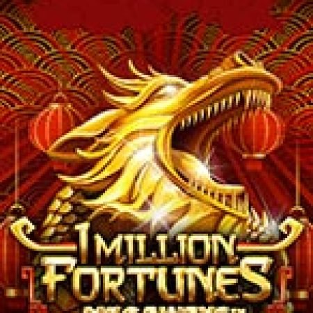 Hướng Dẫn Chơi 1 Million Fortunes Megaways Slot: Bí Kíp Đánh Bại Mọi Thử Thách