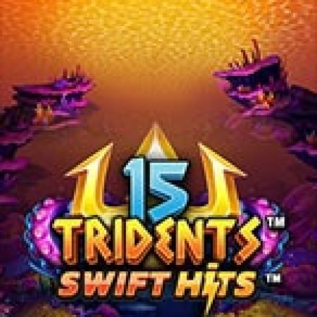 15 Tridents Slot: Lịch Sử, Phiên Bản Mới và Cách Thức Chơi Để Thắng Lớn