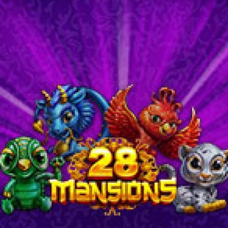 28 Mansions Slot: Lịch Sử, Phiên Bản Mới và Cách Thức Chơi Để Thắng Lớn