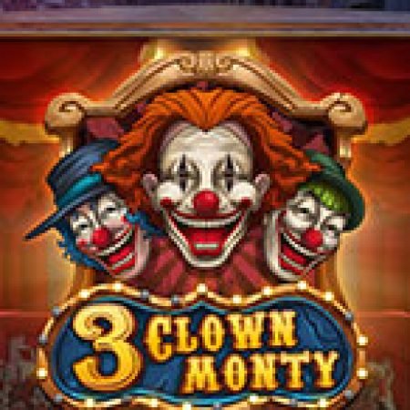 Hướng Dẫn Chơi 3 chú hề  – 3 Clown Monty Slot: Bí Kíp Đánh Bại Mọi Thử Thách