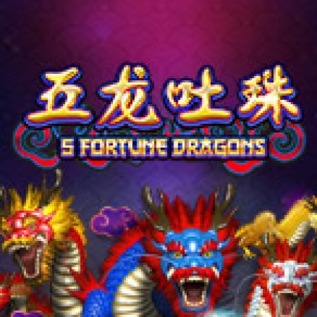 Hướng Dẫn Chơi 5 Fortune Dragons Slot: Bí Kíp Đánh Bại Mọi Thử Thách