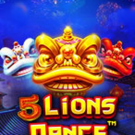 Hướng Dẫn Chơi Ngũ Lân Tụ Hội – 5 Lions Dance Slot: Bí Kíp Đánh Bại Mọi Thử Thách