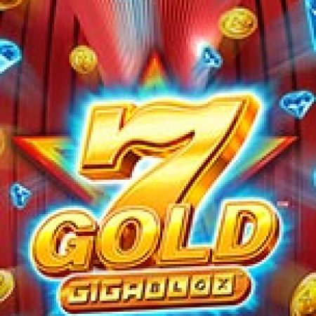 Hướng Dẫn Chơi 7 Gold Gigablox Slot: Bí Kíp Đánh Bại Mọi Thử Thách