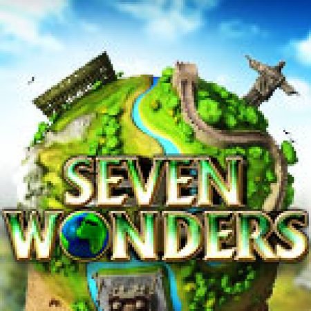 7 Wonders Slot – Trải Nghiệm Game Slot Huyền Thoại và Cách Chơi Chiến Thắng