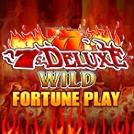 Chơi 7s Deluxe Wild Fortune Play Slot Online: Tips, Chiến Lược và Hướng Dẫn Chi Tiết