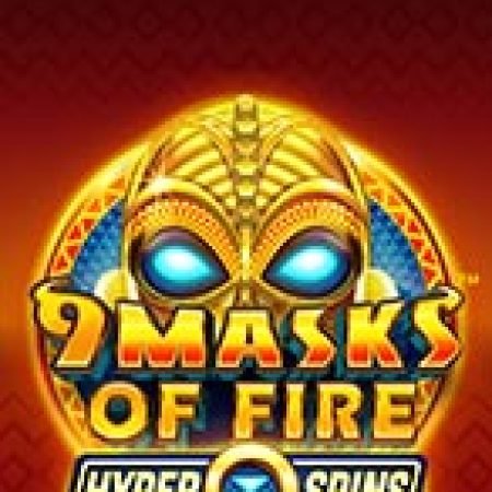 Hướng Dẫn Chơi 9 Masks of Fire HyperSpins Slot: Bí Kíp Đánh Bại Mọi Thử Thách