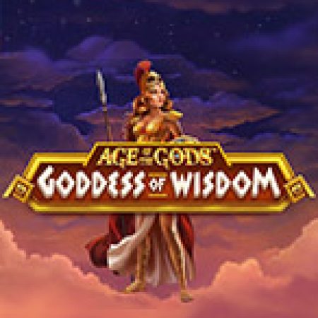 Age of Gods: Goddess of Wisdom Slot: Lịch Sử, Phiên Bản Mới và Cách Thức Chơi Để Thắng Lớn