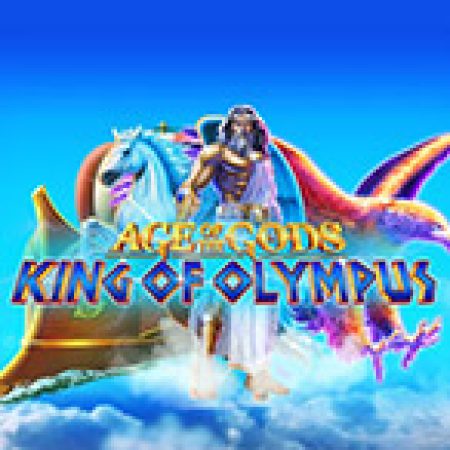 Age of Gods: King of Olympus Slot: Lịch Sử, Phiên Bản Mới và Cách Thức Chơi Để Thắng Lớn