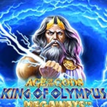 Age of the Gods™: King of Olympus Megaways™ Slot: Lịch Sử, Phiên Bản Mới và Cách Thức Chơi Để Thắng Lớn