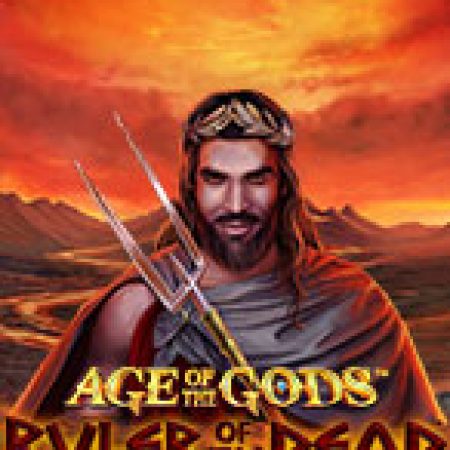 Khám Phá Age of the Gods : Ruler Of The Dead Slot: Từ Lịch Sử Đến Cách Thức Chơi Đỉnh Cao