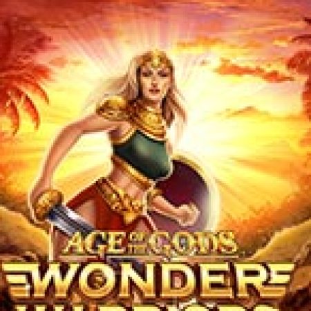 Khám Phá Age of the Gods: Wonder Warriors Slot: Từ Lịch Sử Đến Cách Thức Chơi Đỉnh Cao
