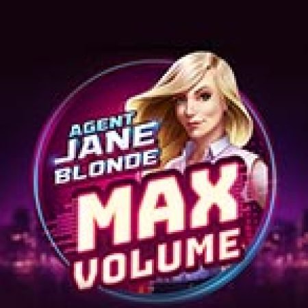 Đặc Vụ Jane Blonde Max Volume – Agent Jane Blonde Max Volume Slot: Lịch Sử, Phiên Bản Mới và Cách Thức Chơi Để Thắng Lớn