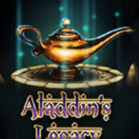 Khám Phá Aladdin’s Legacy Slot: Từ Lịch Sử Đến Cách Thức Chơi Đỉnh Cao