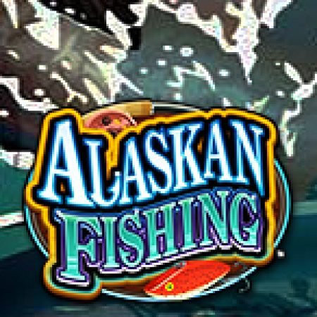 Chơi Tay Câu Vùng Alaskan – Alaskan Fishing Slot Online: Tips, Chiến Lược và Hướng Dẫn Chi Tiết