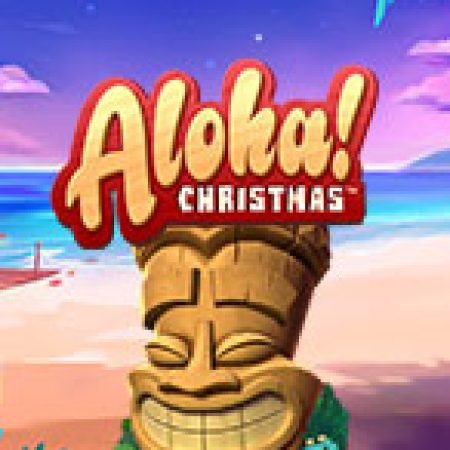 Chơi Giáng Sinh Aloha! – Aloha! Christmas Slot Online: Tips, Chiến Lược và Hướng Dẫn Chi Tiết