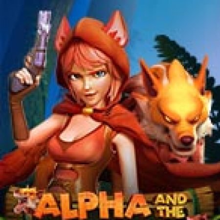 Alpha and the Red Hood Slot – Trải Nghiệm Game Slot Huyền Thoại và Cách Chơi Chiến Thắng