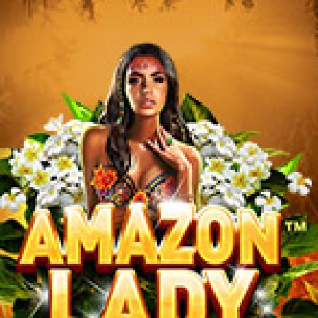 Khám Phá Amazon Lady Slot: Từ Lịch Sử Đến Cách Thức Chơi Đỉnh Cao