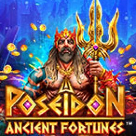 Kho Báu Cổ Đại: Poseidon Megaways – Ancient Fortunes: Poseidon Megaways Slot: Lịch Sử, Phiên Bản Mới và Cách Thức Chơi Để Thắng Lớn