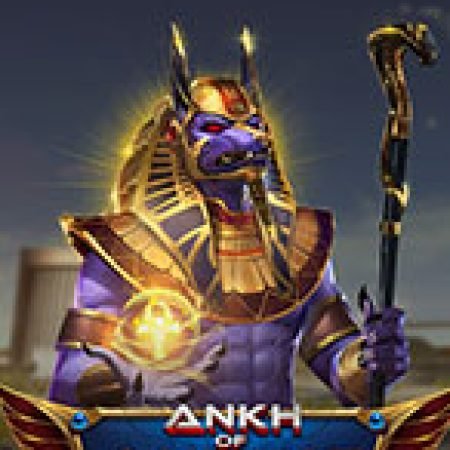 Hướng Dẫn Chơi Thần Anubis – Ankh of Anubis Slot: Bí Kíp Đánh Bại Mọi Thử Thách