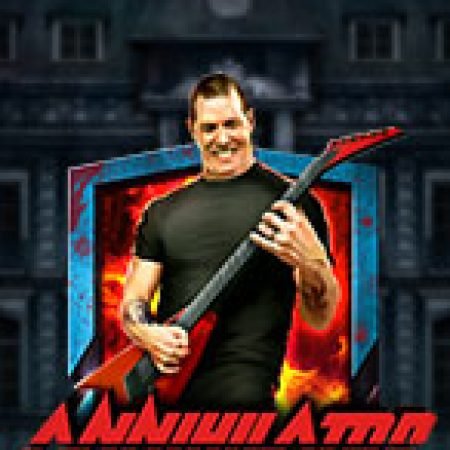 Khám Phá Vùng Hủy Diệt – Annihilator Slot: Từ Lịch Sử Đến Cách Thức Chơi Đỉnh Cao