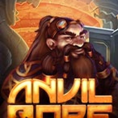 Chơi Anvil Và Ore – Anvil & Ore Slot Online: Tips, Chiến Lược và Hướng Dẫn Chi Tiết