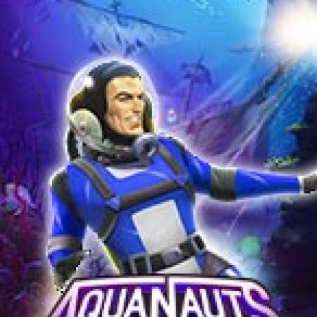 Chơi Nhà Thám Hiểm – Aquanauts Slot Online: Tips, Chiến Lược và Hướng Dẫn Chi Tiết