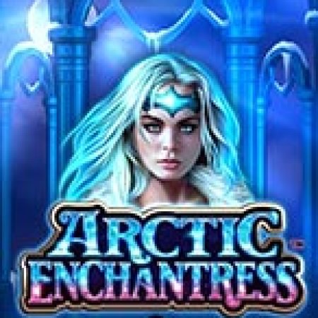 Chơi Bùa Mê Bắc Cực – Arctic Enchantress Slot Online: Tips, Chiến Lược và Hướng Dẫn Chi Tiết