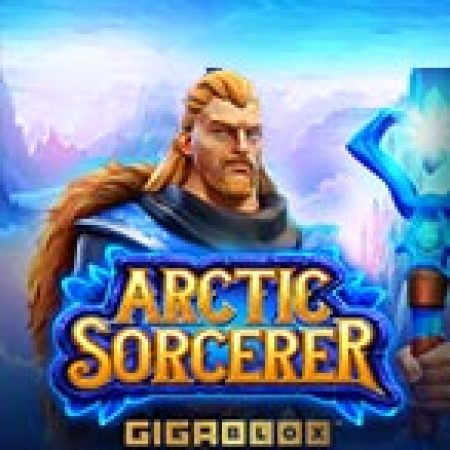 Chơi Arctic Sorcerer Gigablox Slot Online: Tips, Chiến Lược và Hướng Dẫn Chi Tiết