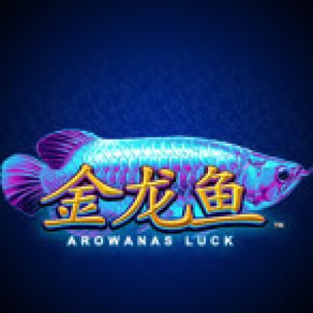 Khám Phá Arowana’s Luck Slot: Từ Lịch Sử Đến Cách Thức Chơi Đỉnh Cao