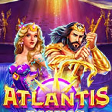 Chơi Atlantis Trỗi Dậy – Atlantis Rising Slot Online: Tips, Chiến Lược và Hướng Dẫn Chi Tiết