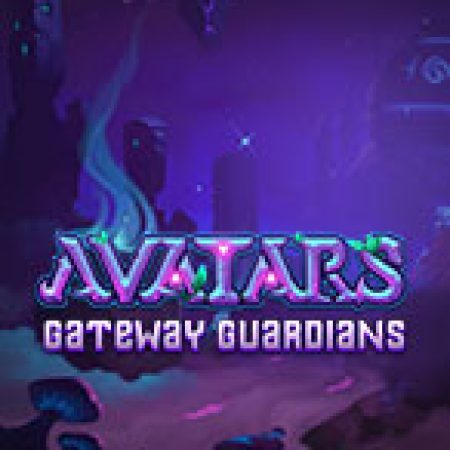 Hướng Dẫn Chơi Avatars: Gateway Guardians Slot: Bí Kíp Đánh Bại Mọi Thử Thách