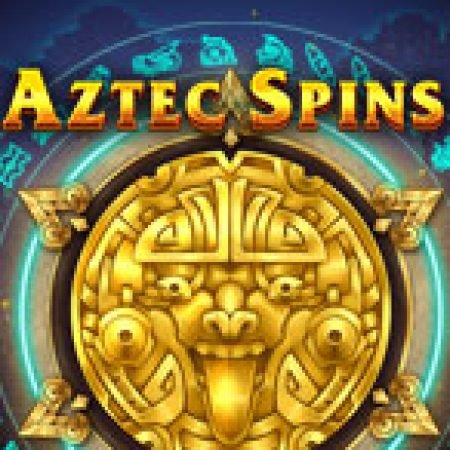 Chơi Aztec Spins Slot Online: Tips, Chiến Lược và Hướng Dẫn Chi Tiết