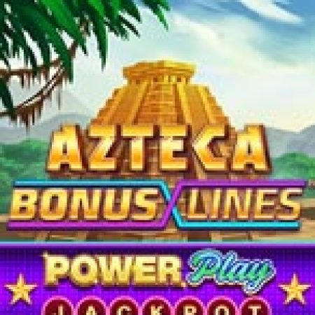 Khám Phá Azteca: Bonus Lines™ PowerPlay Jackpot Slot: Từ Lịch Sử Đến Cách Thức Chơi Đỉnh Cao