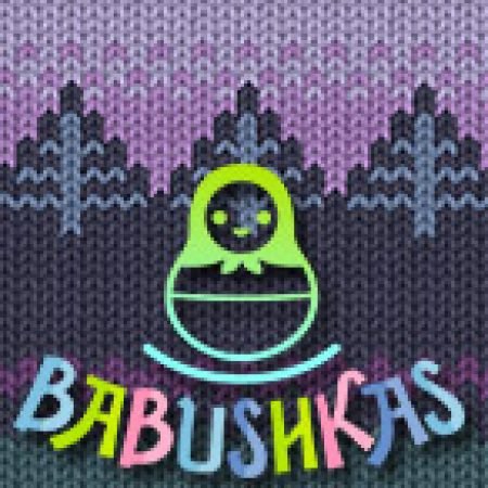 Babushkas Slot: Lịch Sử, Phiên Bản Mới và Cách Thức Chơi Để Thắng Lớn