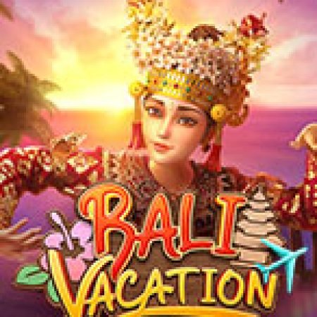 Khám Phá Kì Nghỉ Bali Trong Mơ – Bali Vacation Slot: Từ Lịch Sử Đến Cách Thức Chơi Đỉnh Cao