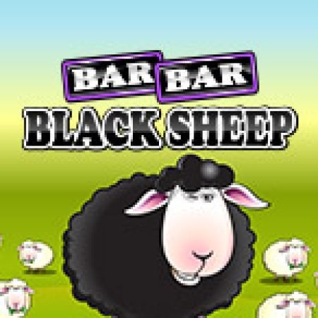 Cừu Trắng, Cừu Đen – Bar Bar Black Sheep Slot – Trải Nghiệm Game Slot Huyền Thoại và Cách Chơi Chiến Thắng