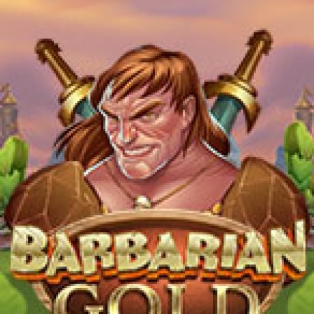 Hướng Dẫn Chơi Barbarian Gold Slot: Bí Kíp Đánh Bại Mọi Thử Thách