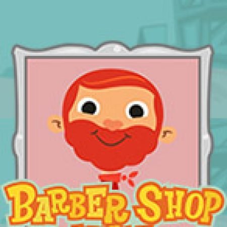 Barber Shop Uncut Slot – Trải Nghiệm Game Slot Huyền Thoại và Cách Chơi Chiến Thắng