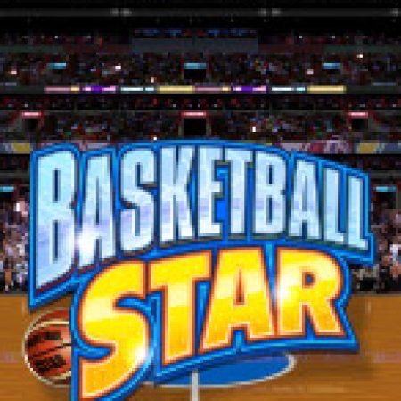 Chơi Siêu Bóng Rổ – Basketball Star Slot Online: Tips, Chiến Lược và Hướng Dẫn Chi Tiết