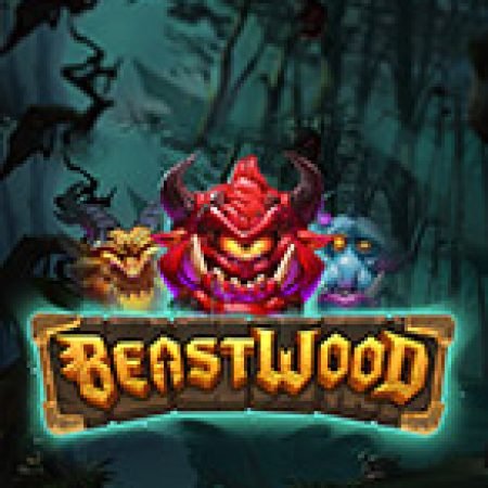 Hướng Dẫn Chơi BeastWood Slot: Bí Kíp Đánh Bại Mọi Thử Thách