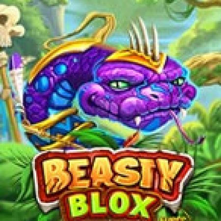 Chơi Beasty Blox Slot Online: Tips, Chiến Lược và Hướng Dẫn Chi Tiết