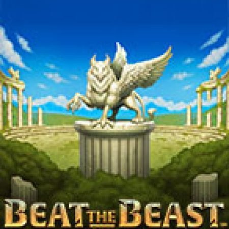 Beat the Beast: Griffin´s Gold Slot – Trải Nghiệm Game Slot Huyền Thoại và Cách Chơi Chiến Thắng