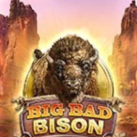 Chú Bò Mộng – Big Bad Bison Slot: Lịch Sử, Phiên Bản Mới và Cách Thức Chơi Để Thắng Lớn