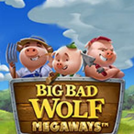 Hướng Dẫn Chơi Big Bad Wolf Megaways Slot: Bí Kíp Đánh Bại Mọi Thử Thách