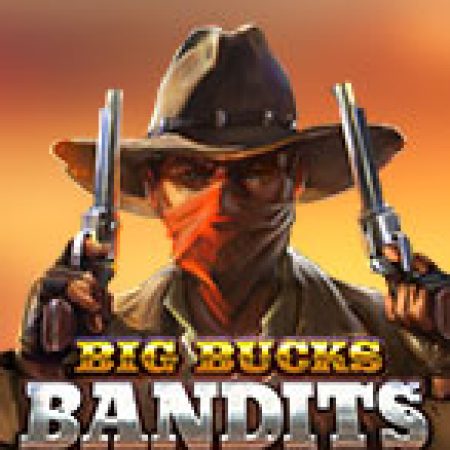 Chơi Big Bucks Bandits Megaways Slot Online: Tips, Chiến Lược và Hướng Dẫn Chi Tiết